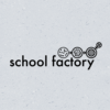 School Factory